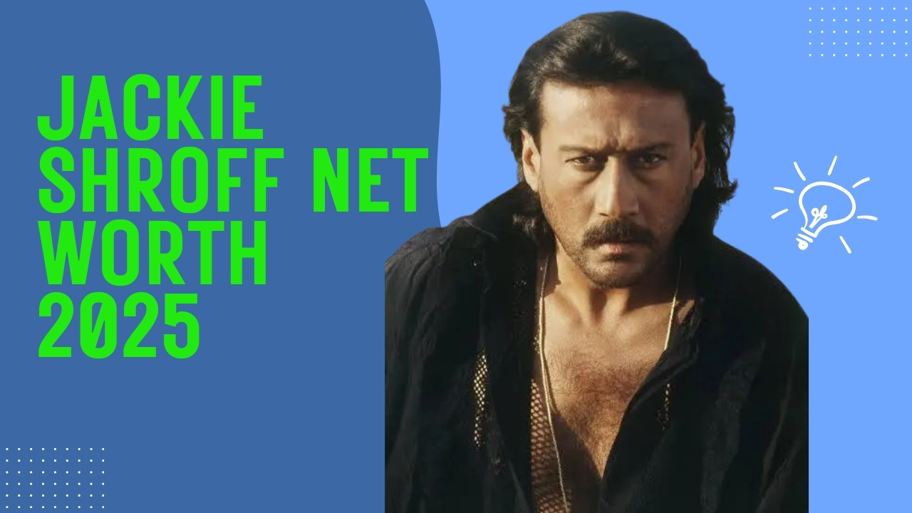 Jackie Shroff Net Worth 2025
